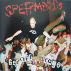 Spermbirds : Get Off the Stage